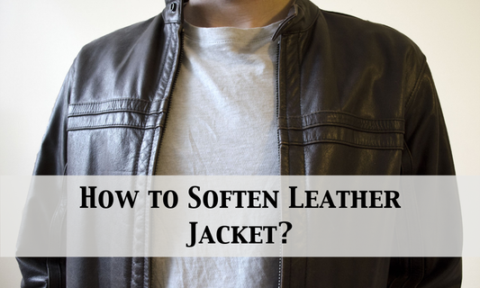 How to Soften Leather Jacket?